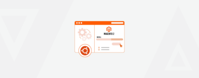 How to Install Magento 2 on Ubuntu: Step-by-step